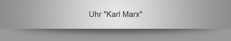 Uhr "Karl Marx"